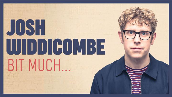 Josh Widdicombe | Bit Much... 7